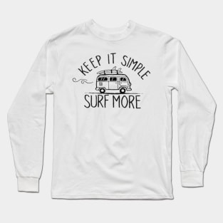 keep it simple surf more Long Sleeve T-Shirt